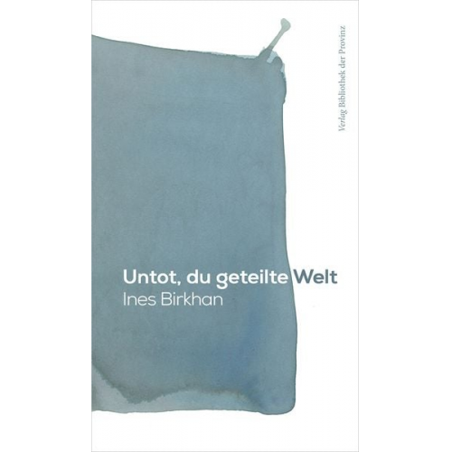 Ines Birkhan - Untot, du geteilte Welt