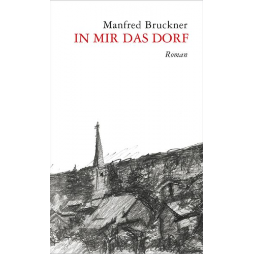 Manfred Bruckner - In mir das Dorf