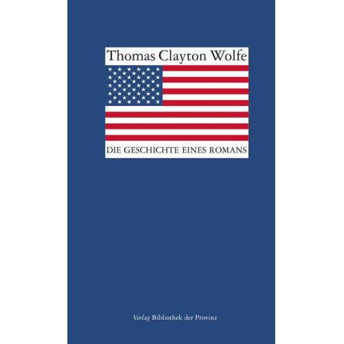 Thomas Clayton Wolfe - Die Geschichte eines Romans