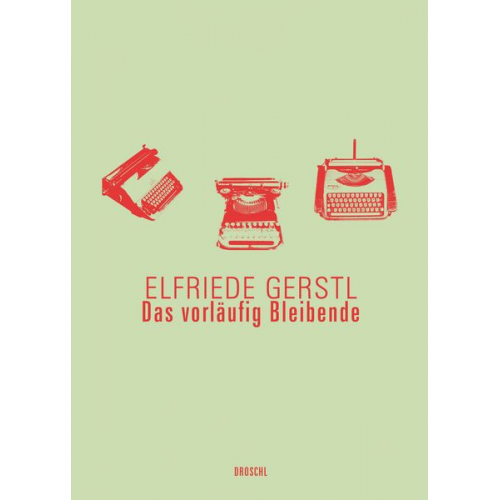 Elfriede Gerstl - Das vorläufig Bleibende