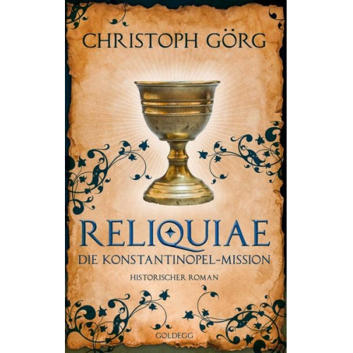 Christoph Görg - Reliquiae - Die Konstantinopel-Mission - Mittelalter-Roman über eine Reise quer durch Europa im Jahr 1193. Nachfolgeband von "Der Troubadour"