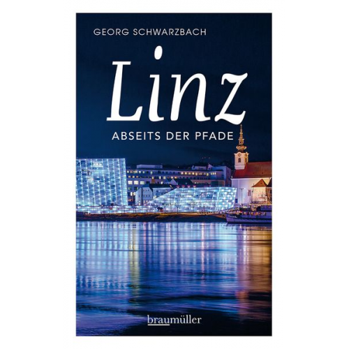 Georg Schwarzbach - Linz abseits der Pfade