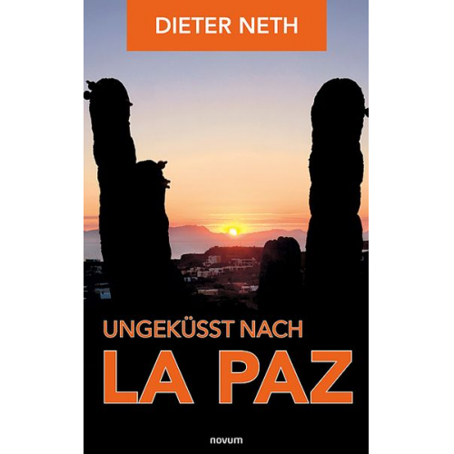 Dieter Neth - Ungeküsst nach La Paz