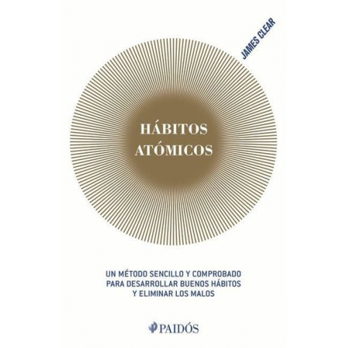 James Clear - Hábitos Atómicos: Cambios Pequeños, Resultados Extraordinarios / Atomic Habits