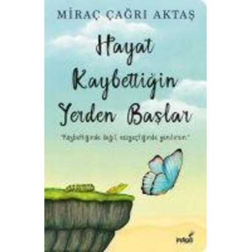 Mirac Cagri Aktas - Hayat Kaybettigin Yerden Baslar