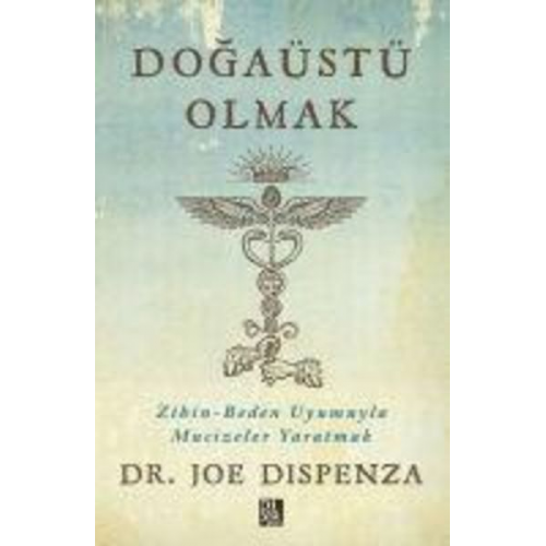 Joe Dispenza - Dogaüstü Olmak