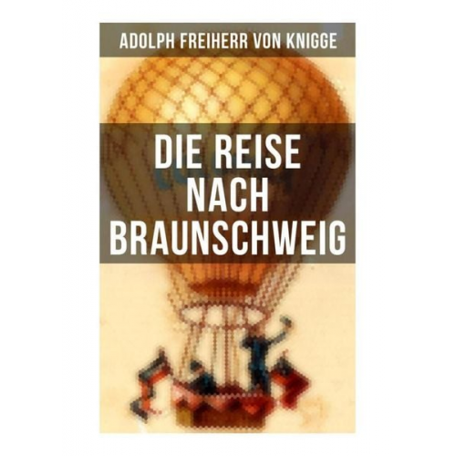 Adolph Knigge - Die Reise nach Braunschweig