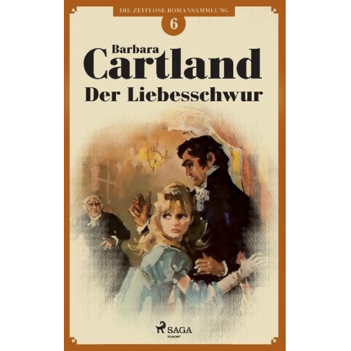 Barbara Cartland - Der Liebesschwur (Die zeitlose Romansammlung von Barbara Cartland 6)