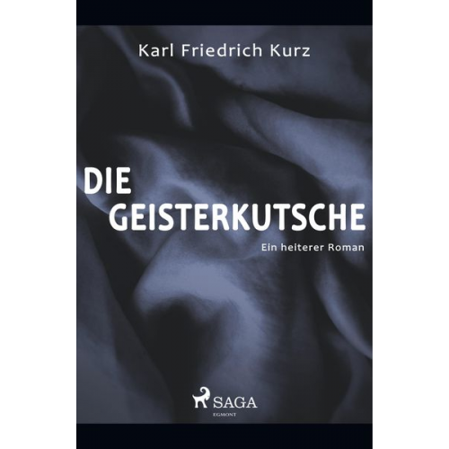 Karl Friedrich Kurz - Die Geisterkutsche. Heiterer Roman