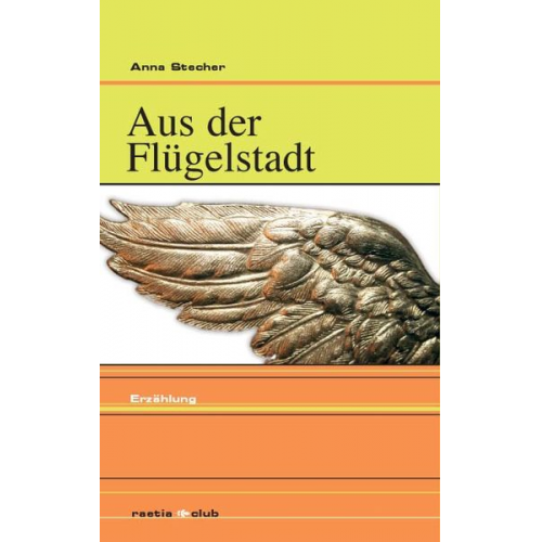 Anna Stecher - Aus der Flügelstadt