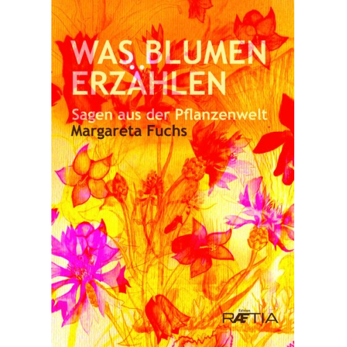 Margareta Fuchs - Was Blumen erzählen