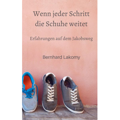 Bernhard Lakomy - Wenn jeder Schritt die Schuhe weitet