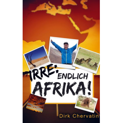 Dirk Chervatin - Irre, endlich Afrika!