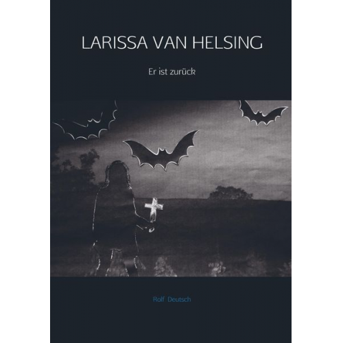 Rolf Deutsch - Larissa Van Helsing