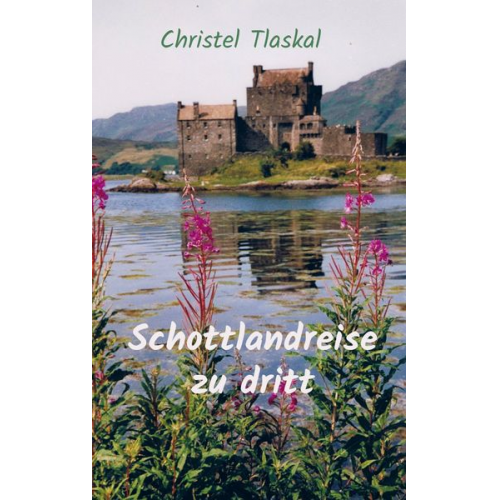 Christel Tlaskal - Schottlandreise zu dritt