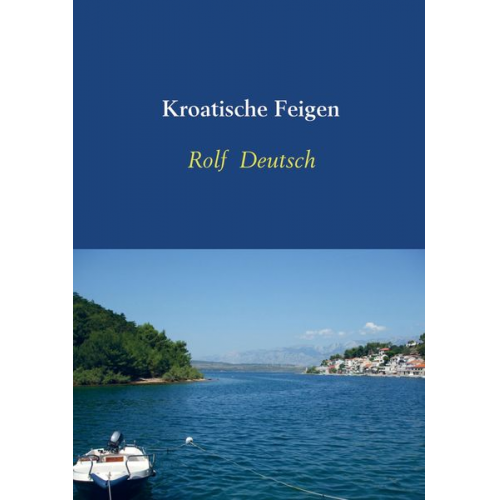 Rolf Deutsch - Kroatische Feigen