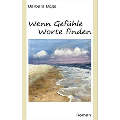 Barbara Böge - Wenn Gefühle Worte finden
