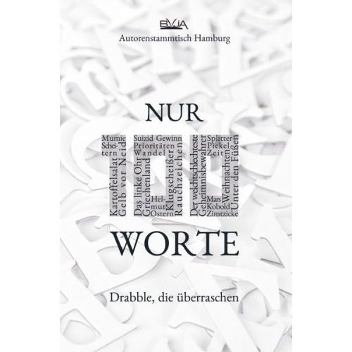Bundesverband junger Autoren und Autorinnen 100 Worte - Nur 100 Worte