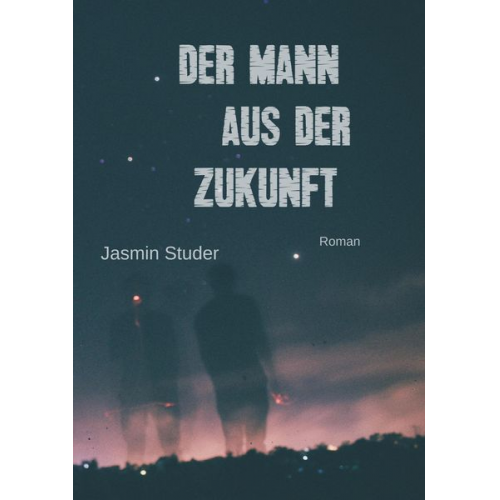 Jasmin Studer - Der Mann aus der Zukunft