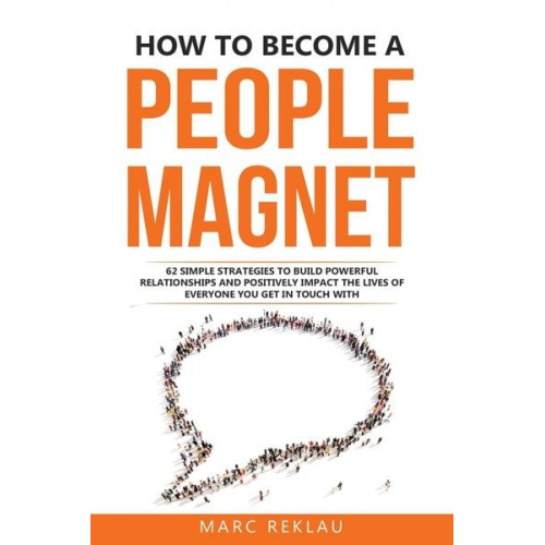 Marc Reklau - How to Become a People Magnet