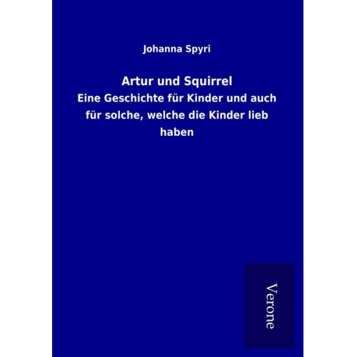 Johanna Spyri - Artur und Squirrel