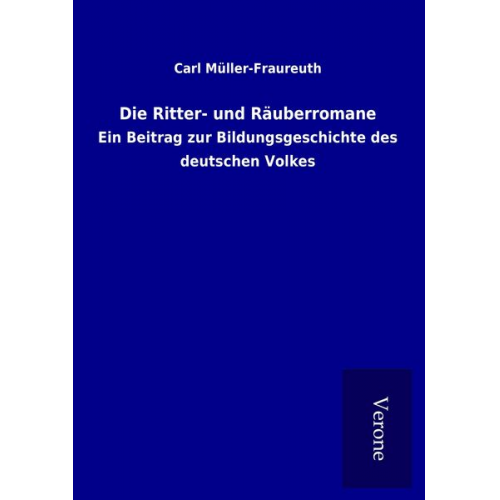 Carl Müller-Fraureuth - Die Ritter- und Räuberromane