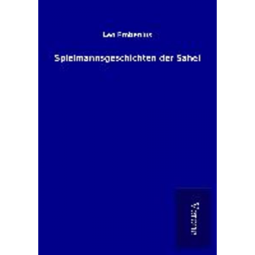 Leo Frobenius - Spielmannsgeschichten der Sahel