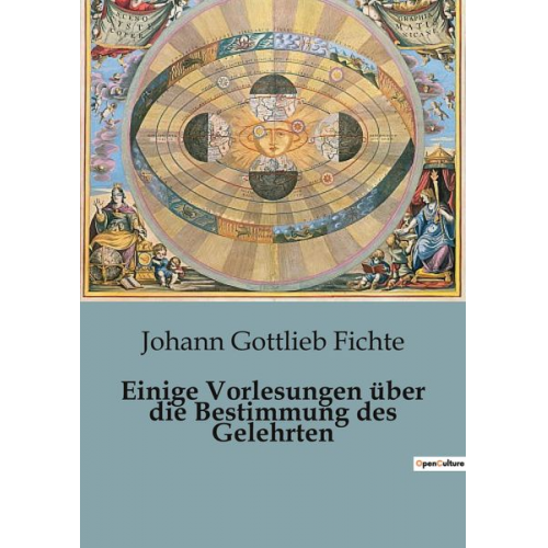 Johann Gottlieb Fichte - Einige Vorlesungen über die Bestimmung des Gelehrten