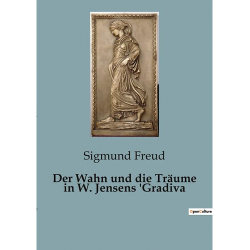 Sigmund Freud - Der Wahn und die Träume in W. Jensens 'Gradiva