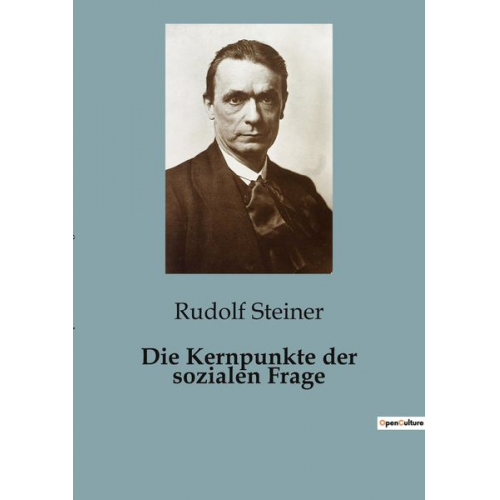 Rudolf Steiner - Die Kernpunkte der sozialen Frage