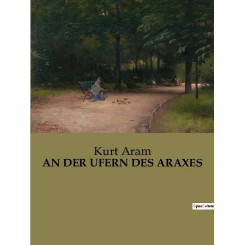 Kurt Aram - An der Ufern des Araxes