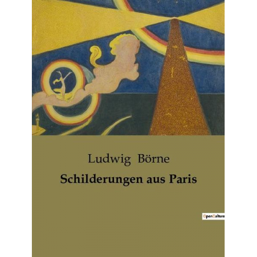 Ludwig Börne - Schilderungen aus Paris