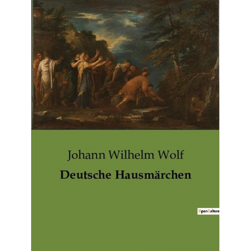 Johann Wilhelm Wolf - Deutsche Hausmärchen