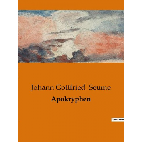 Johann Gottfried Seume - Apokryphen