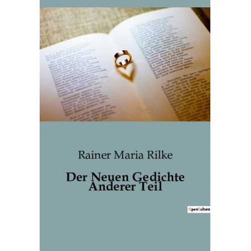 Rainer Maria Rilke - Der Neuen Gedichte Anderer Teil