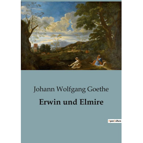 Johann Wolfgang von Goethe - Erwin und Elmire