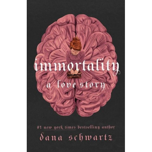 Dana Schwartz - Immortality: A Love Story