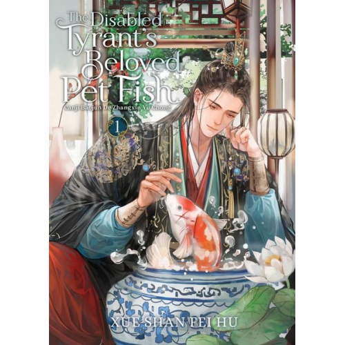 Xue Shan Fei Hu - The Disabled Tyrant's Beloved Pet Fish: Canji Baojun De Zhangxin Yu Chong (Novel) Vol. 1