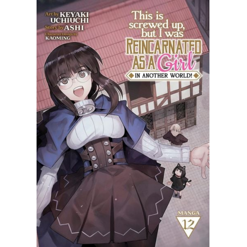 Ashi - This Is Screwed Up, But I Was Reincarnated as a Girl in Another World! (Manga) Vol. 12