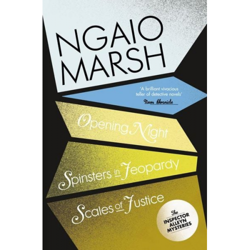 Ngaio Marsh - Opening Night / Spinsters in Jeopardy / Scales of Justice