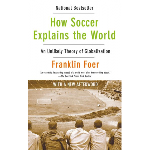 Franklin Foer - How Soccer Explains the World