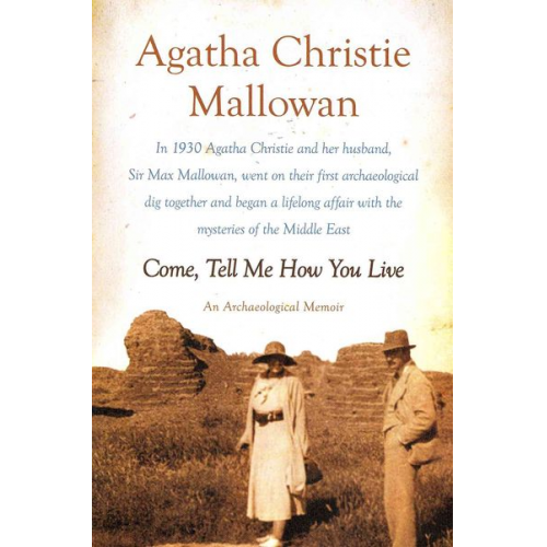 Agatha Christie Mallowan - Come, Tell Me How You Live