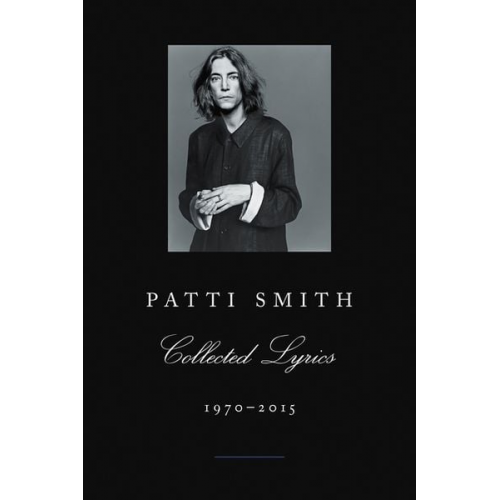 Patti Smith - Patti Smith Collected Lyrics, 1970-2015
