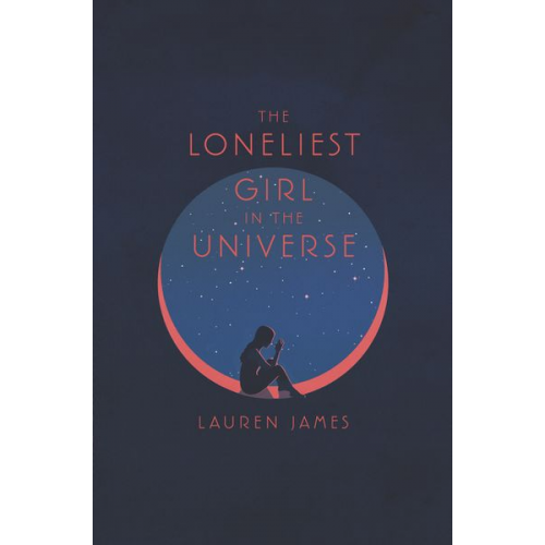 Lauren James - The Loneliest Girl in the Universe