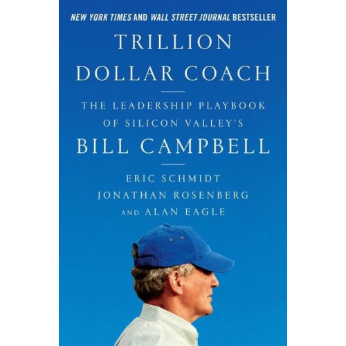 Eric Schmidt Jonathan Rosenberg Alan Eagle - Trillion Dollar Coach