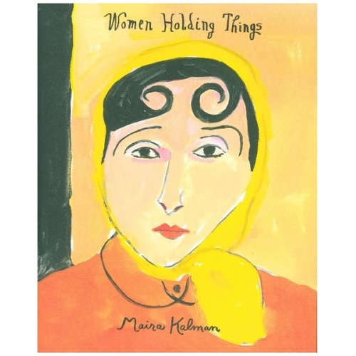 Maira Kalman - Women Holding Things