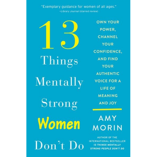 Amy Morin - 13 Things Mentally Strong Women Don't Do