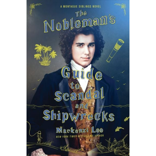 Mackenzi Lee - The Nobleman's Guide to Scandal and Shipwrecks