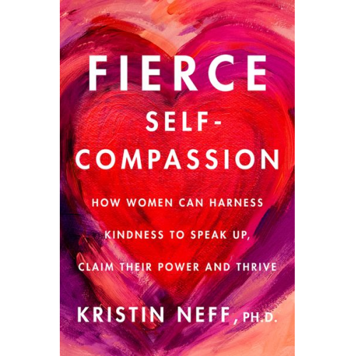 Kristin Neff - Fierce Self-Compassion