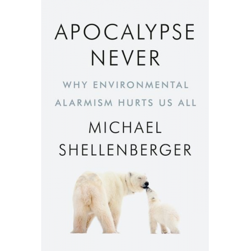 Michael Shellenberger - Apocalypse Never